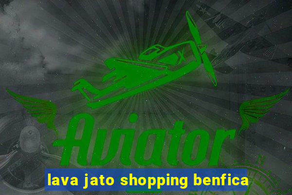 lava jato shopping benfica